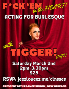 F*CK'EM in the Heart! Acting for Burlesque with TIGGER!